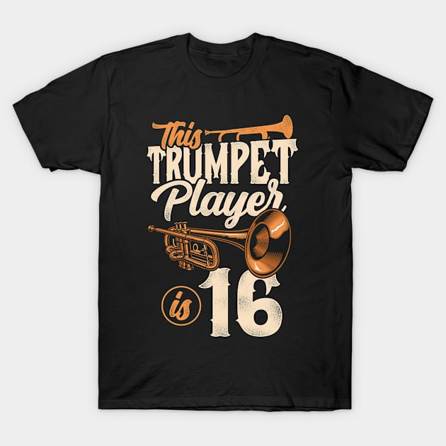 This Trumpet Player Is 16 Trumpeter 16th Birthday T-Shirt by MGS